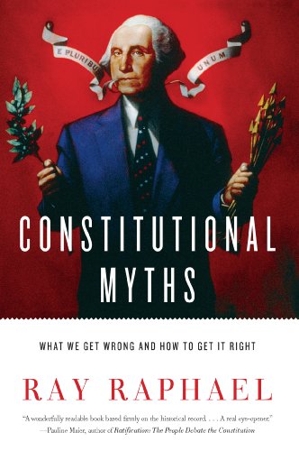 Constitutional Myths: What We Get Wrong and How to Get It Right