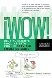!Wow!: Deje al cliente boquiabierto con un servicio fuera de serie (Spanish Edition)