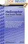 Helicopter Oral Exam Guide: When Used with the Oral Exam Guides, This Book Prepares You for the Oral Portion of the Private, Instrument, Commercial, ... Helicopter Checkride (Oral Exam Guide series)