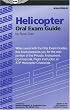 Helicopter Oral Exam Guide: When Used with the Oral Exam Guides, This Book Prepares You for the Oral Portion of the Private, Instrument, Commercial, Flight ... Checkride (Oral Exam Guide series)