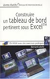 Construire un tableau de bord pertinent sous Excel : Th�orie, m�thodologie et mise en oeuvre (1C�d�rom)