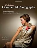 Professional Commercial Photography: Techniques and Images from Master Digital Photographers (Pro Photo Workshop)