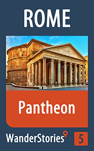 Pantheon in Rome - a travel guide and tour as with the best local guide (Rome Travel Stories Book 5)
