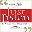 Just Listen: Discover the Secret to Getting Through to Absolutely Anyone (






UNABRIDGED) by Mark Goulston Narrated by Walter Dixon
