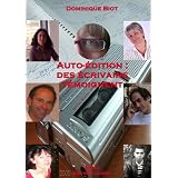 Auto-�dition : des �crivains t�moignentpar Dominique Biot