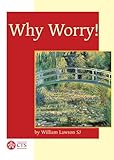 Why worry! : the Christian's vocation to trust in God