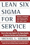 Lean Six Sigma for Service : How to Use Lean Speed and Six Sigma Quality to Improve Services and Transactions