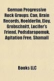 German Progressive Rock Groups: Can, Brain Records, Hoelderlin, Eloy, Grobschnitt, Lucifer`s Friend, Podsdarapomuk, Agitation Free, Shamall