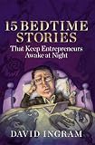 15 Bedtime Stories That Keep Enterpreneurs Awake at Night 15 Bedtime Stories That Keep Enterpreneurs Awake at Night