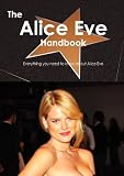 The Alice Eve Handbook - Everything you need to know about Alice Eve