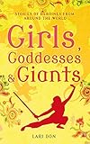 Girls, goddesses & giants : stories of heroines from around the world