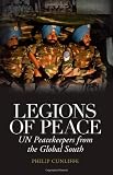 Legions of peace : UN peacekeepers from the global south