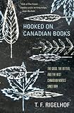 Hooked on Canadian Books: The Good, the Better, and the Best Canadian Novels since 1984
