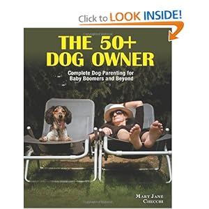 The 50+ Dog Owner: Dog Parenting for Baby Boomers and Beyond
