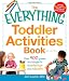 The Everything Toddler Activities Book: Over 400 games and projects to entertain and educate (Everything Series)