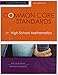 Common Core Standards for High School Mathematics: A Quick-Start Guide