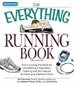 The "Everything" Running Book: From Circling the Block to Completing a Marathon, Training and Techniques to Make You a Better Runner (Everything)