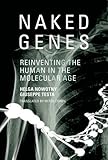 Naked genes : reinventing the human in the molecular age