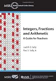 Integers, fractions, and arithmetic : a guide for teachers