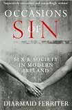 Occasions of sin : sex and society in modern Ireland