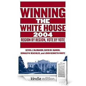 Winning the White House, 2004: Region by Region, Vote by Vote