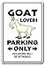 GOAT LOVERS Parking Sign billy farm dairy farmer 4h | Indoor/Outdoor | 12