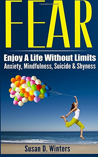 fear enjoy a life without limits anxiety mindfulness suicide  shyness