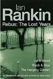 Rebus: The Lost Years: Let It Bleed, Black & Blue, The Hanging Garden: The Lost Years: 
