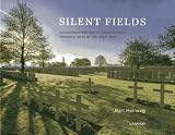 Silent fields : gedenkplaatsen van de Grote Oorlog = memorial sites of the Great War