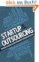 Startups & Outsourcing: Einblicke in schnelles und risikofreies Gr�nden im Web 2.0