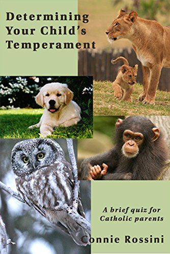 Determining Your Child's Temperament: A brief quiz for Catholic parents (A Spiritual Growth Plan for Your Children Book 0)