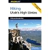 Hiking Utah's High Uintas: 99 Day and Overnight Hikes (Regional Hiking Series)