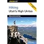Hiking Utah's High Uintas: 99 Day and Overnight Hikes (Regional Hiking Series)