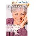 Wer w�re ich ohne mein Drama? Konfliktl�sungen mit "The Work"