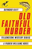 Old Faithful Murder: Yellowstone Mystery Series