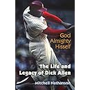 God Almighty Hisself: The Life and Legacy of Dick Allen