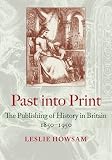 Past into print : the publishing of history in Britain 1850-1950