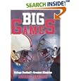 Big Games: College Football's Greatest Rivalries by  Michael Bradley