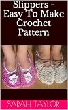Slippers - Easy To Make Crochet Pattern