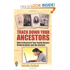 Track Down Your Ancestors: How to Research Your Family History Using Archives and the Internet