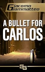 A Bullet For Carlos (Blood Flows South, Book I)
