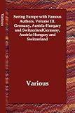 Seeing Europe with Famous Authors, Volume III. Germany, Austria-Hungary and Switzerland