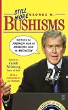 Still More George W. Bushisms: Neither in French nor in English nor in Mexican