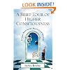 A Brief Tour of Higher Consciousness: A Cosmic Book on the Mechanics of Creation