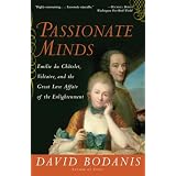 Passionate Minds: Emilie du Chatelet, Voltaire, and the Great Love Affair of the Enlightenmentvon "David Bodanis"