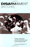 Disarmament Sketches: Three Decades of Arms Control and International Law (First Edition) deals and discounts