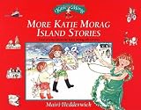 More Katie Morag Island Stories: Four of Your Favourite Katie Morag Adventures