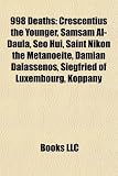 998 Deaths: Crescentius the Younger, Samsam Al-Daula, Seo Hui, Saint Nikon the Metanoeite, Damian Dalassenos, Siegfried of Luxembo