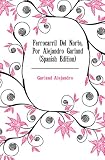 Ferrocarril Del Norte, Por Alejandro Garland (Spanish Edition)