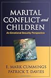Marital Conflict and Children: An Emotional Security Perspective (Guilford Series on Social and Emotional Development)
